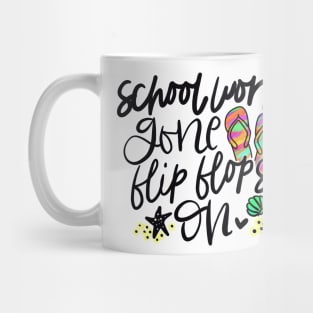 School work gone flip flops on, summer, schools out, teacher, gift, Mug